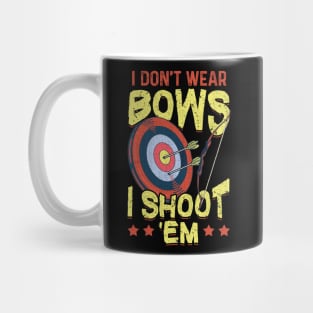 I Don't Wear Bows I Shoot Em Archery Mug